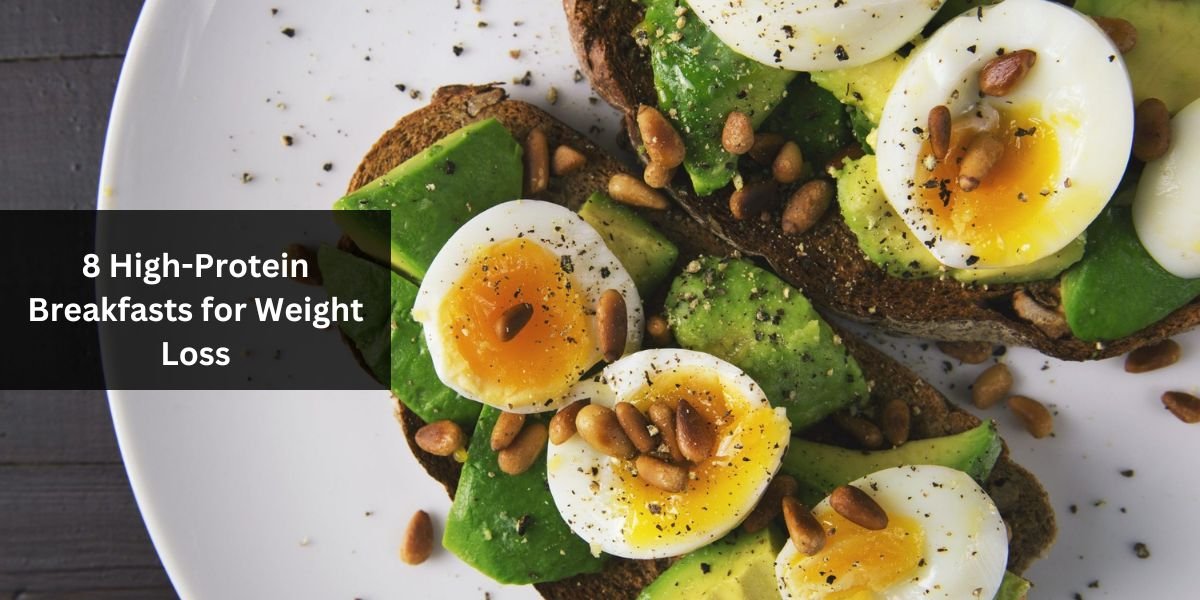 8 High-Protein Breakfasts for Weight Loss